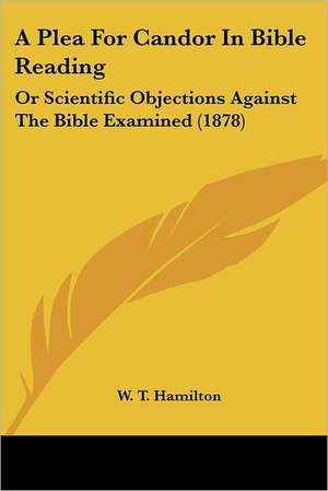 A Plea For Candor In Bible Reading de W. T. Hamilton