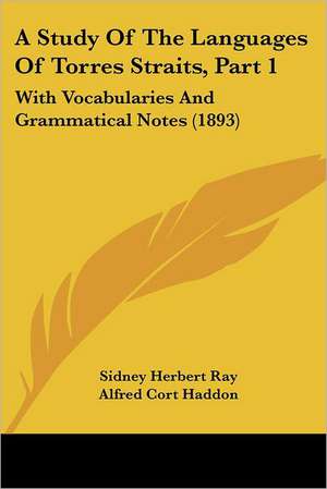 A Study Of The Languages Of Torres Straits, Part 1 de Sidney Herbert Ray