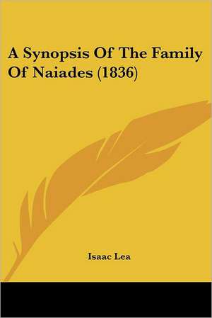 A Synopsis Of The Family Of Naiades (1836) de Isaac Lea