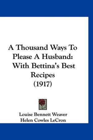 A Thousand Ways To Please A Husband de Louise Bennett Weaver