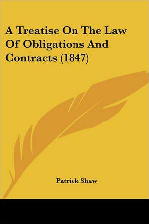 A Treatise On The Law Of Obligations And Contracts (1847) de Patrick Shaw