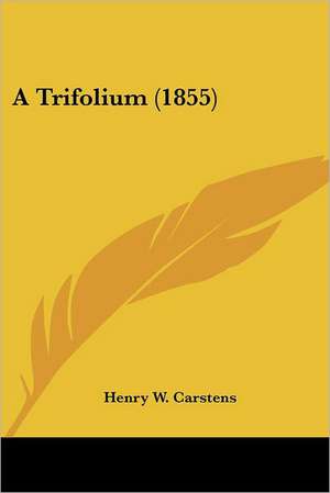 A Trifolium (1855) de Henry W. Carstens