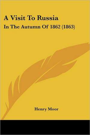 A Visit To Russia de Henry Moor