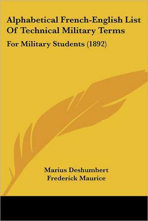 Alphabetical French-English List of Technical Military Terms de Marius Deshumbert