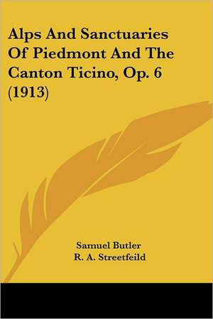 Alps And Sanctuaries Of Piedmont And The Canton Ticino, Op. 6 (1913) de Samuel Butler