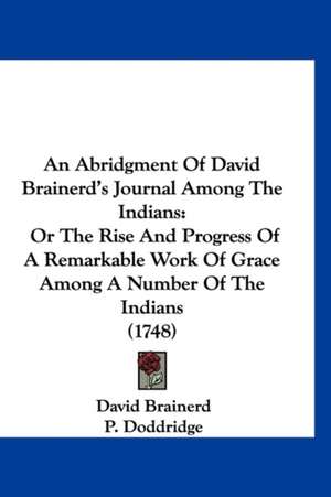 An Abridgment Of David Brainerd's Journal Among The Indians de David Brainerd