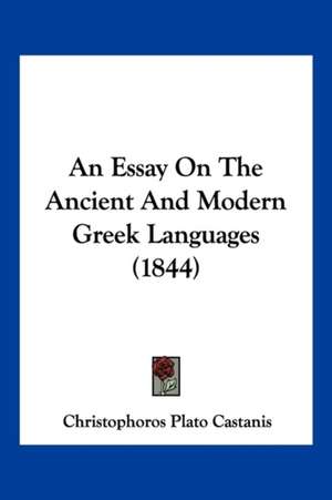 An Essay On The Ancient And Modern Greek Languages (1844) de Christophoros Plato Castanis