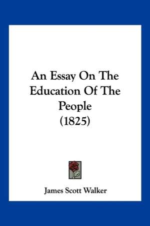 An Essay On The Education Of The People (1825) de James Scott Walker