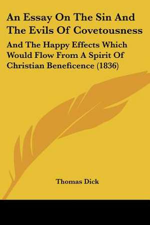 An Essay On The Sin And The Evils Of Covetousness de Thomas Dick