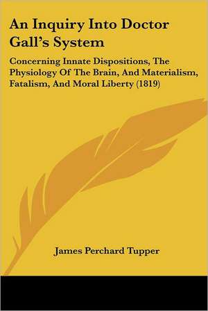 An Inquiry Into Doctor Gall's System de James Perchard Tupper