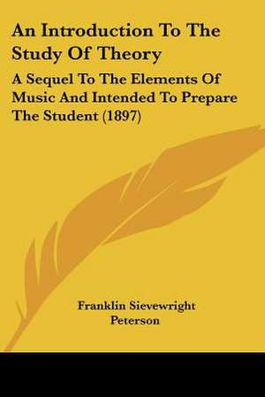 An Introduction To The Study Of Theory de Franklin Sievewright Peterson