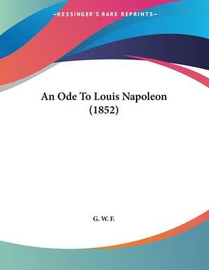 An Ode To Louis Napoleon (1852) de G. W. F.