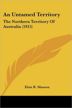 An Untamed Territory de Elsie R. Masson