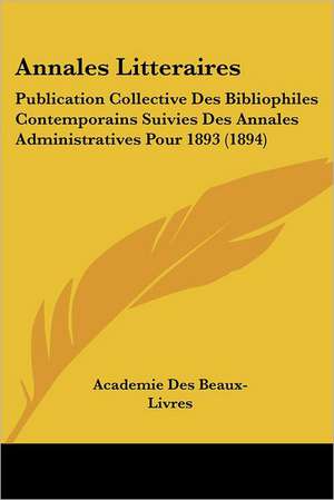 Annales Litteraires de Academie Des Beaux-Livres