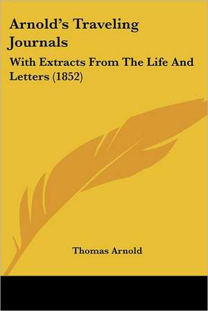 Arnold's Traveling Journals de Thomas Arnold