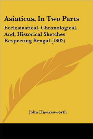 Asiaticus, In Two Parts de John Hawkesworth