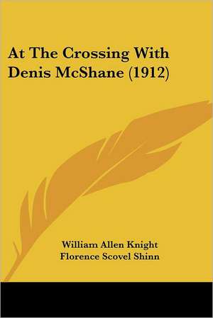 At The Crossing With Denis McShane (1912) de William Allen Knight