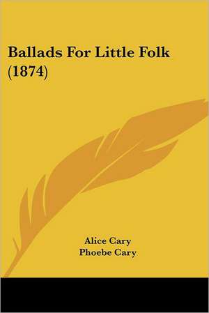 Ballads For Little Folk (1874) de Alice Cary