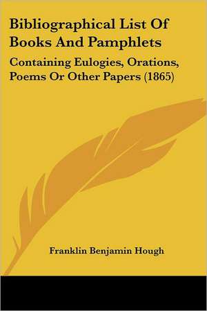 Bibliographical List Of Books And Pamphlets de Franklin Benjamin Hough