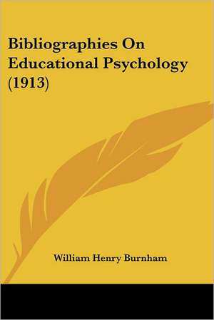 Bibliographies On Educational Psychology (1913) de William Henry Burnham