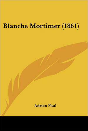 Blanche Mortimer (1861) de Adrien Paul
