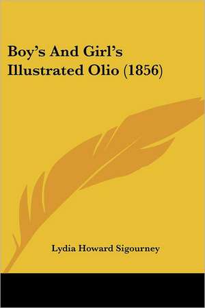 Boy's And Girl's Illustrated Olio (1856) de Lydia Howard Sigourney