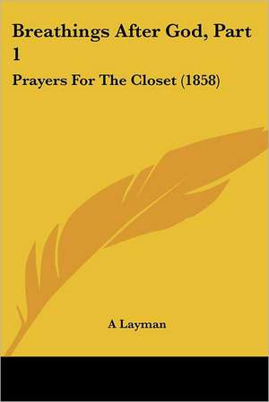 Breathings After God, Part 1 de A Layman