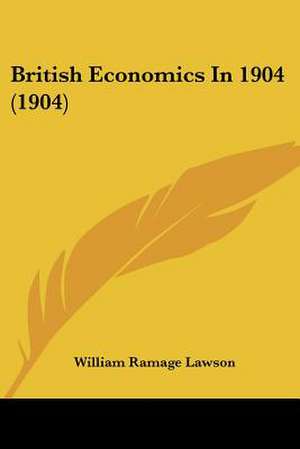 British Economics In 1904 (1904) de William Ramage Lawson