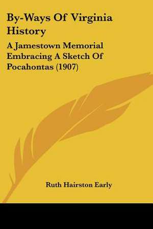 By-Ways Of Virginia History de Ruth Hairston Early