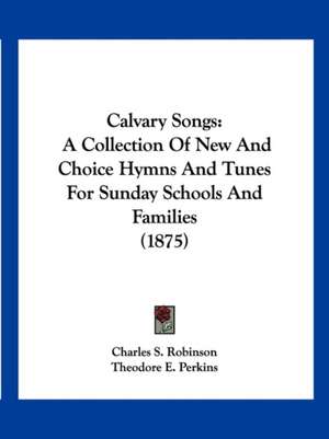 Calvary Songs de Charles S. Robinson