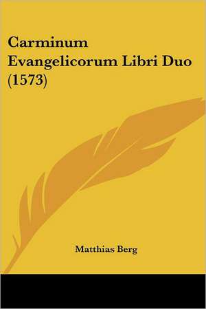 Carminum Evangelicorum Libri Duo (1573) de Matthias Berg