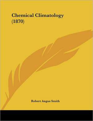 Chemical Climatology (1870) de Robert Angus Smith