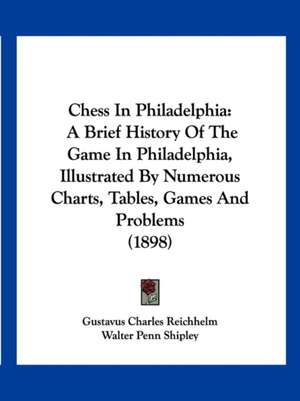 Chess In Philadelphia de Gustavus Charles Reichhelm