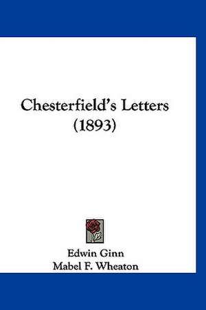 Chesterfield's Letters (1893) de Edwin Ginn