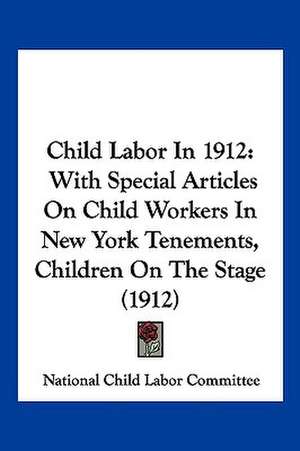 Child Labor In 1912 de National Child Labor Committee