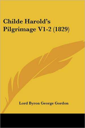 Childe Harold's Pilgrimage V1-2 (1829) de Lord Byron George Gordon