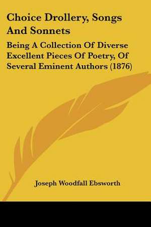 Choice Drollery, Songs And Sonnets de Joseph Woodfall Ebsworth