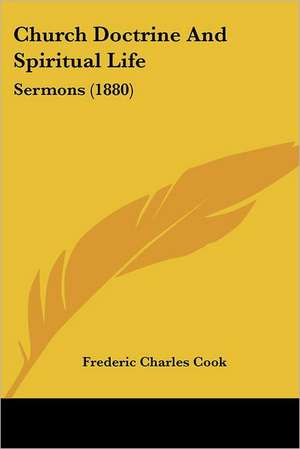 Church Doctrine And Spiritual Life de Frederic Charles Cook