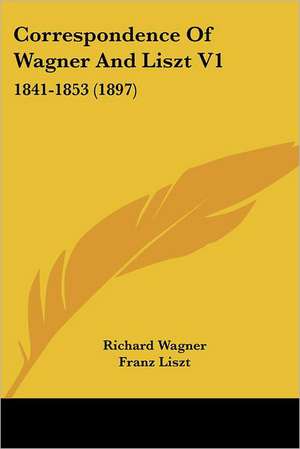 Correspondence Of Wagner And Liszt V1 de Richard Wagner