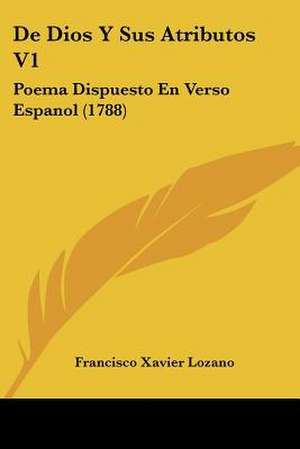 De Dios Y Sus Atributos V1 de Francisco Xavier Lozano
