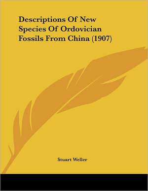 Descriptions Of New Species Of Ordovician Fossils From China (1907) de Stuart Weller