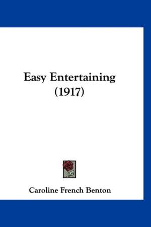 Easy Entertaining (1917) de Caroline French Benton