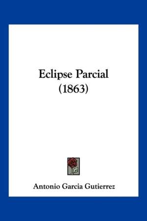 Eclipse Parcial (1863) de Antonio Garcia Gutierrez