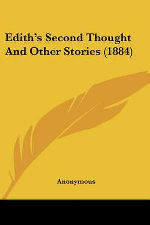 Edith's Second Thought And Other Stories (1884) de Anonymous