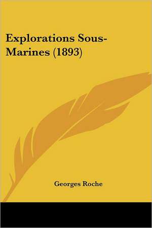 Explorations Sous-Marines (1893) de Georges Roche