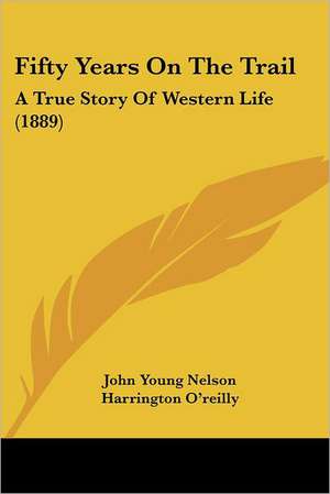 Fifty Years On The Trail de John Young Nelson