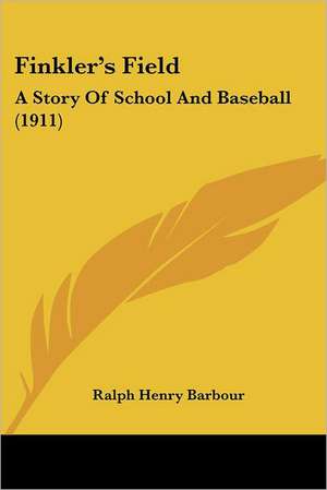 Finkler's Field de Ralph Henry Barbour