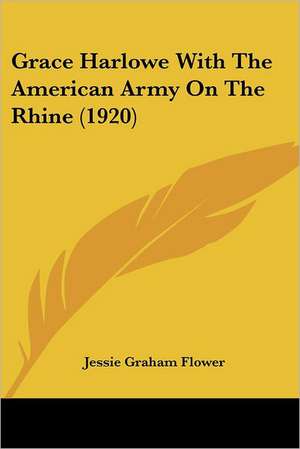 Grace Harlowe With The American Army On The Rhine (1920) de Jessie Graham Flower