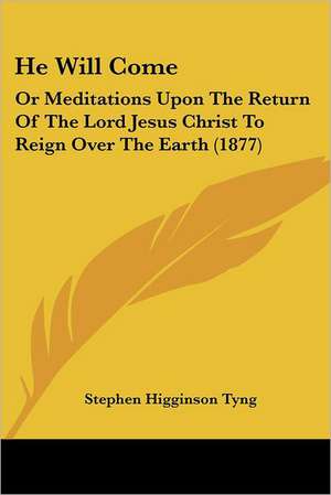 He Will Come de Stephen Higginson Tyng