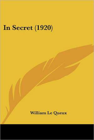 In Secret (1920) de William Le Queux